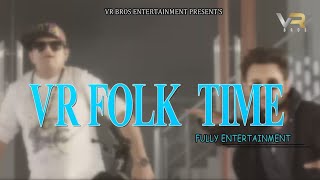 Raju Punjabi | VR Folk Time | DJ Hits | Sonika Singh | Anjali Raghav | VR BROS ENT