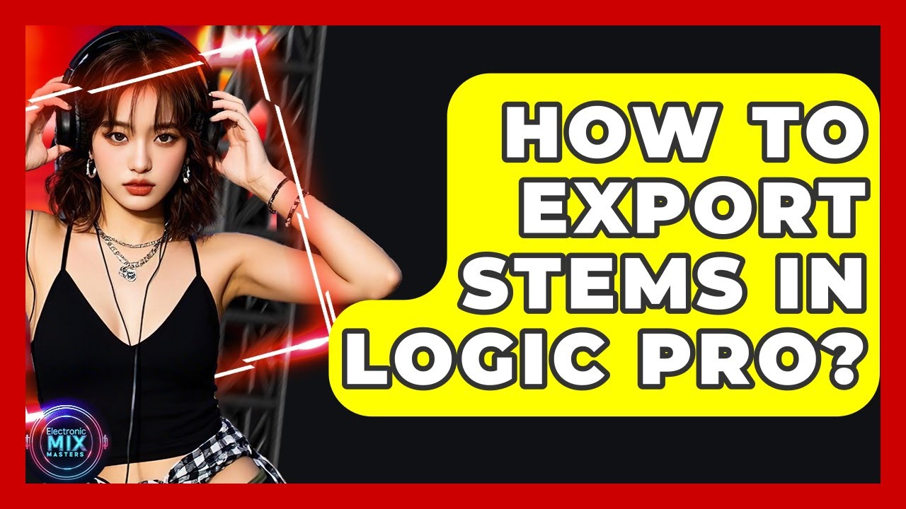 How To Export Stems In Logic Pro? - Electronic Mix Masters