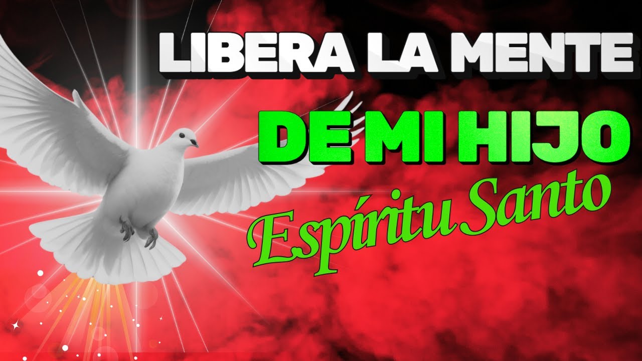 Oración al ESPÍRITU SANTO para SANAR la MENTE de tus HIJOS y romper cadenas invisibles