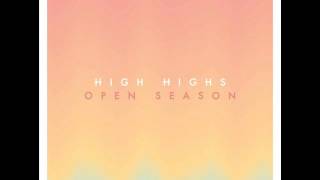 Video thumbnail of "High Highs Flowers Bloom"