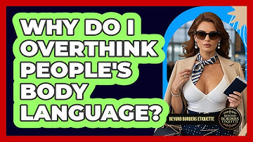 Why Do I Overthink People