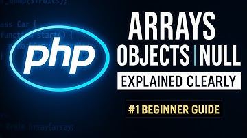 “Master PHP Arrays, Objects & Null Values Complete Beginner Guide with Examples”