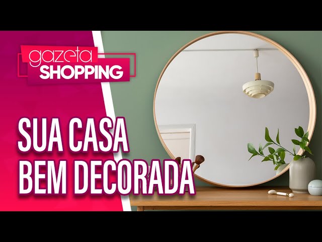 Sua casa bem decorada | Espelhobarato.com | Gazeta Shopping