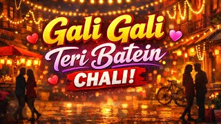 Gali Gali Teri Batein Chali || Audio Latest Song 