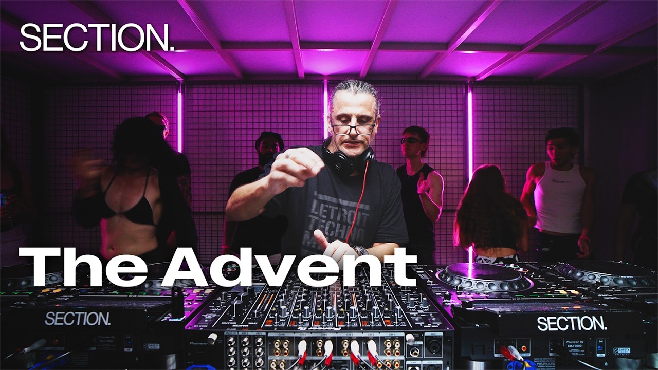 The Advent | Techno DJ Set | SECTION. | July 2026