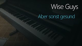 Wise Guys: Aber sonst gesund | Piano Cover