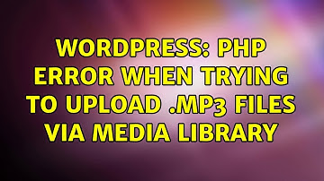 Wordpress: PHP error when trying to upload .mp3 files via Media Library