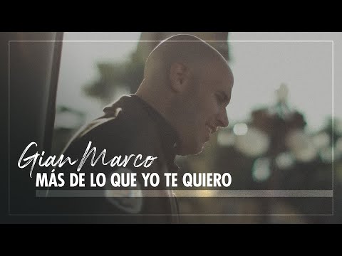 Gian Marco - Más De Lo Que Yo Te Quiero