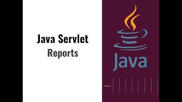 17 - Java Servlet Reports