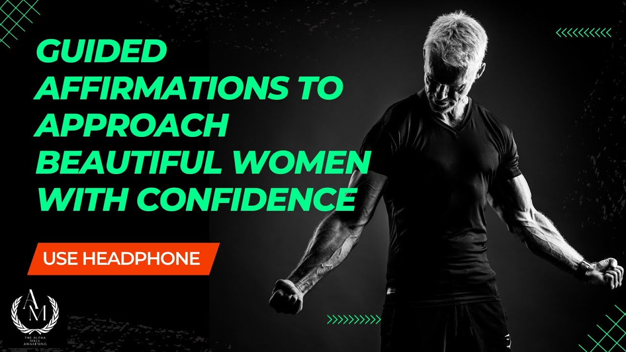 Guided Affirmations to Approach Beautiful Women with Confidence - YouTube