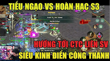 VL1 MOBILE: SIÊU KINH ĐIỂN "TIẾU NGẠO VS HOÀN HẠC" - CÔNG THÀNH CHIẾN S3 -HƯỚNG TỚI CTC LIÊN SV