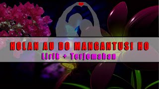 HOLAN AU DO MANGANTUSI HO - Lirik dan Artinya (  )