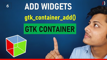 06 | Gtk Container | Add/Hide widget(s) to Gtk Window | gtk_container_add/hide | aducators.in