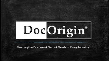 DocOrigin Meeting the Document Output Needs of Every Industry