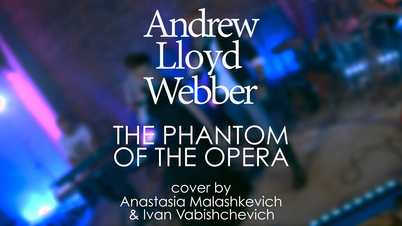 The Phantom of the Opera (cover by A.Malashlevich & I.Vabishchevich)