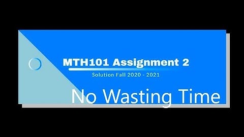 MTH101 Assignment 2 Solution Spring 2021 | mth101 assignment 2 solution  | No Wasting Time