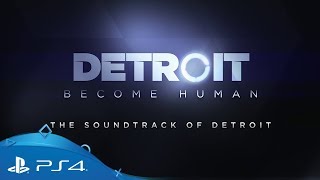 Detroit: Become Human | The Soundtrack of Detroit | PS4