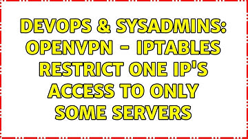 DevOps & SysAdmins: OpenVPN - iptables restrict one IP