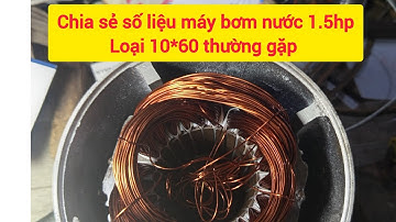 chia sẻ số liệu.số vòng dây quấn máy bơm nước 1.5hp chi tiết.đầy đủ thông số @Dạynghềđiệncơ