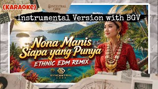 Instrumental Version with BGV | Nona Manis Siapa yang Punya - Ethnic EDM Remix