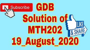 GDB Solution of MTH202||August 19, 2020