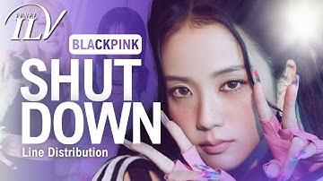 BLACKPINK - SHUT DOWN [New Version] | Color Coded Lyrics + Line Distribution