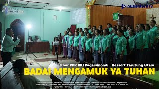 BADAI MENGAMUK YA TUHAN - PADUAN SUARA PPR HKI Pagarsinondi | Ibadah Online Nusantara TV