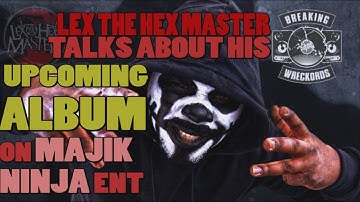 Lex The Hex Master Talks His Upcoming Album On Majik Ninja Ent.