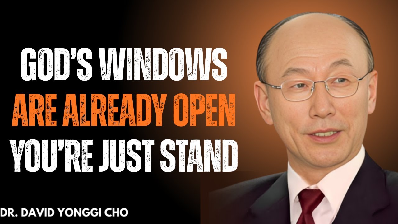 ✨ God’s Windows Are Already Open — You’re Standing in Your Blessing | Dr. David Yonggi Cho 🙏🌧️💰