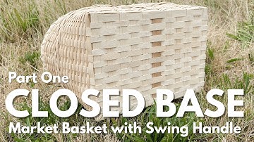 How to Weave a Closed Base Market Basket: Tutorial Part 1