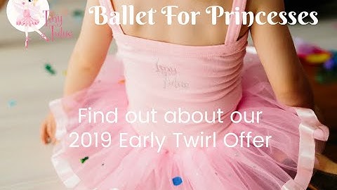 Tiny Tutus Pre-School Ballet - 2019 Early Twirl Offer
