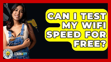 Can I Test My WiFi Speed For Free? - LearnToDIY360.com