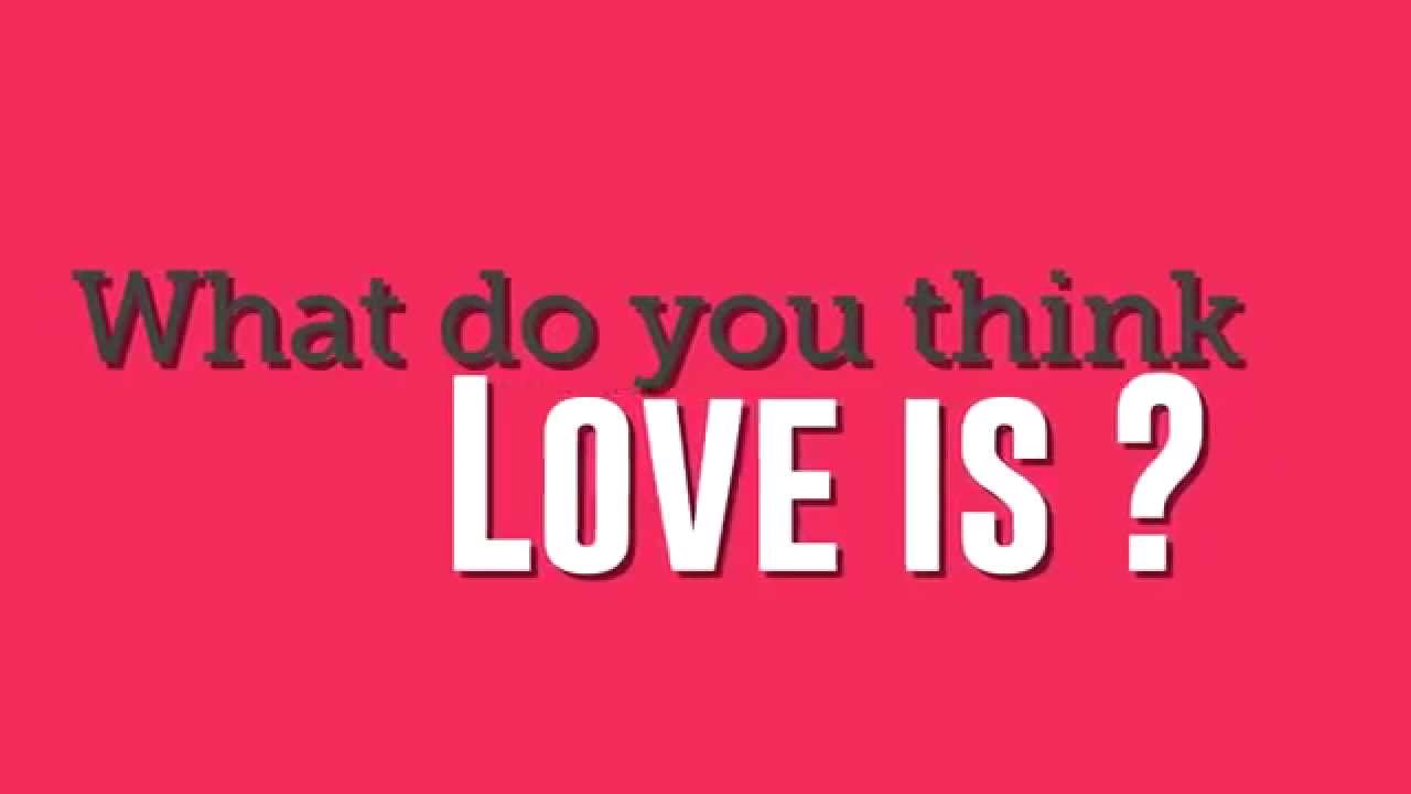 What Do You Think Love Is YouTube