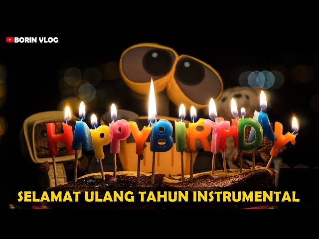 MUSIK LAGU SELAMAT ULANG TAHUN INSTRUMENTAL (TANPA VOKAL) class=