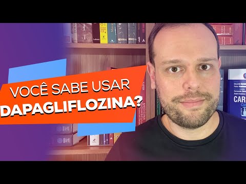 Você sabe usar Dapagliflozina?