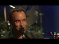 Dave Matthews Band - American Baby - VHI Storytellers  Video + Audio