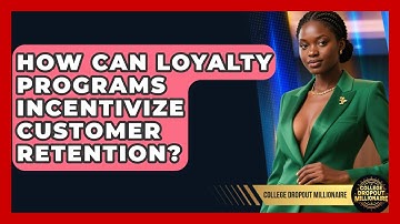How Can Loyalty Programs Incentivize Customer Retention? - College Dropout Millionaire