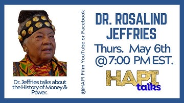 HAPI Talks with HAPI Cast Member Dr. Rosalind Jeffries about the History of Money & POWER.