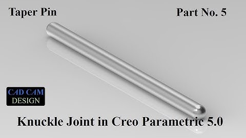 TAPER PIN DESIGN IN CREO PARAMETERIC 5.0/KNUCKLE JOINT/PART NO -5.