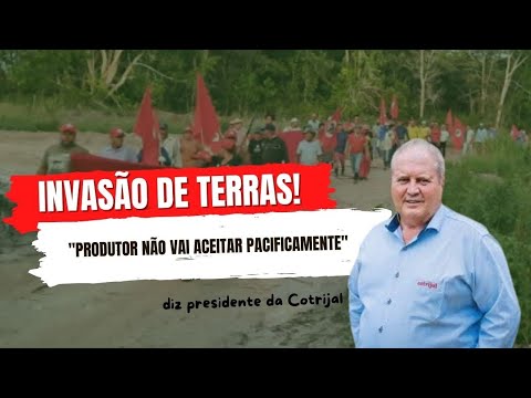 "Produtor não vai aceitar pacificamente", diz presidente da Cotrijal sobre invasões de terra