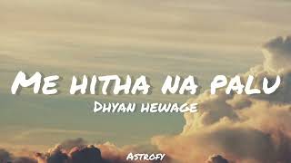 Video thumbnail of "Dhyan hewage - Me Hitha Na Palu"