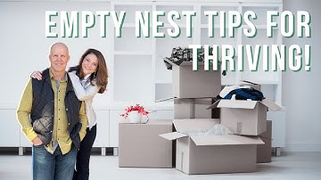 Life AFTER KIDS: Top Tips For Thriving In The Empty Nest Phase