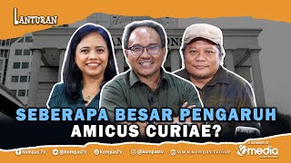 Seberapa Besar Pengaruh Amicus Curiae? | Lanturan 53