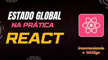 Context API na Prática | Compartilhando Estado Global entre Componentes (React)