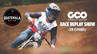 RACE REPLAY SHOW: Guatemala Open DH (En Espanol)