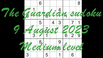Sudoku solution – The Guardian 9 August 2023 Medium level
