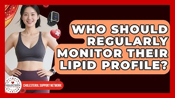 Who Should Regularly Monitor Their Lipid Profile? - Cholesterol Support Network