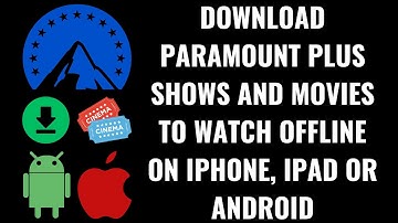 How to Download Paramount Plus Shows and Movies to Watch Offline on iPhone, iPad or Android