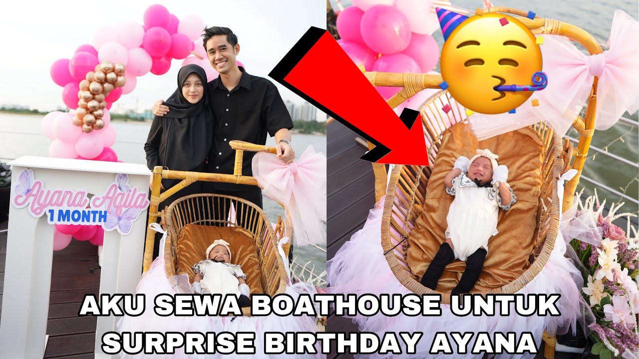 AKU SEWA BOATHOUSE UNTUK SURPRISE BIRTHDAY 😂 AYANA AQILA 1 MONTH 🥳