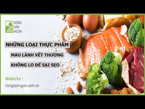 Các thực phẩm ăn mau lành vết thương mà không để lại sẹo | Nongsanngon.com.vn